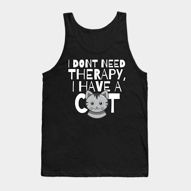 I dont need therapy I have a cat Tank Top by monicasareen